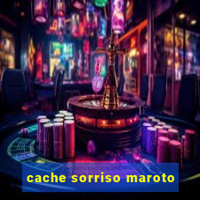 cache sorriso maroto